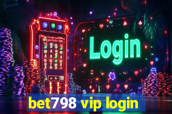 bet798 vip login